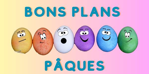 Nos bons plans Vacances de Pâques !