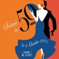 SOIRÉE ANNIVERSAIRE DES 50 ANS DE MADRID ACCUEIL ! - Du 6 octobre à 20h00 au 7 octobre à 02h00