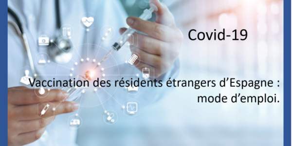 Covid 19 - Vaccination des résidents étrangers d'Espagne : mode d'emploi