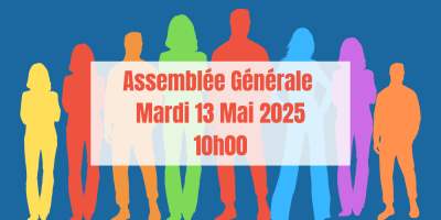 Assemblée Générale Ordinaire - Mardi 13 mai de 10h00 à 12h00