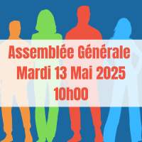 Assemblée Générale Ordinaire - Mardi 13 mai de 10h00 à 12h00