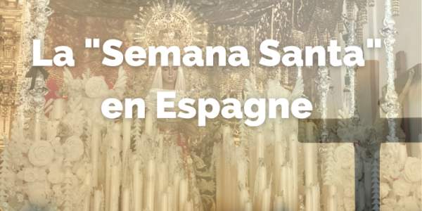 Pâques en Espagne : des traditions remontant au moyen-âge !